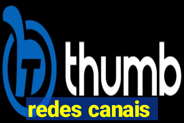 redes canais